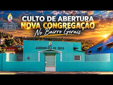 CULTO DE ABERTURA NOVA CONGREGAÇÃO NO BAIRRO GERAIS 19/10/2026