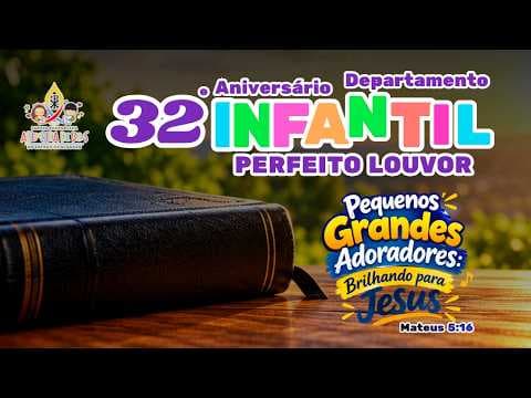 32º Aniversário Departamento Infantil Perfeito Louvor 10/10/2026