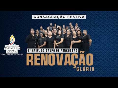 CONSAGRAÇÃO FESTIVA DO GRUPO DE PERCUSSÃO RENOVAÇÃO E GLÓRIA  | CONG. PARQUE DO FUTURO 13/06/2026
